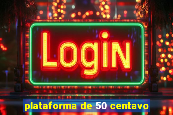 plataforma de 50 centavo